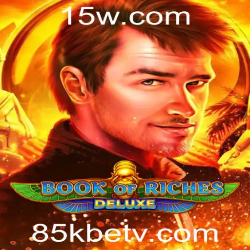 Descubra o Fascinante Mundo de BookofRichesDeluxe com 85kbet