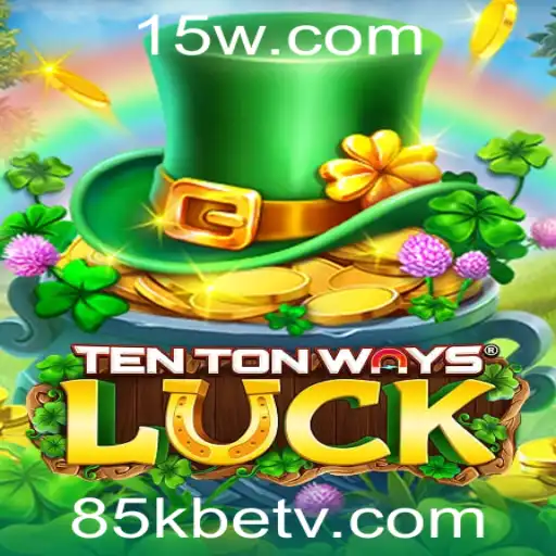 Explorando os Desafios de TenTonWaysLuck e a Estratégia 85kbet